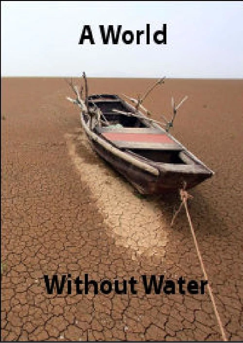 Films on Water: Conservation, Access, and Sustainability 7 A World Without Water movie poster